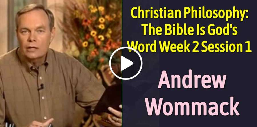 Andrew Wommack: Christian Philosophy: The Bible Is God's Word Week 2 Session 1 (June-18-2019) Andrew Wommack: Christian Philosophy: The Bible Is God's Word Week 2 Session 1 (June-18-2019)