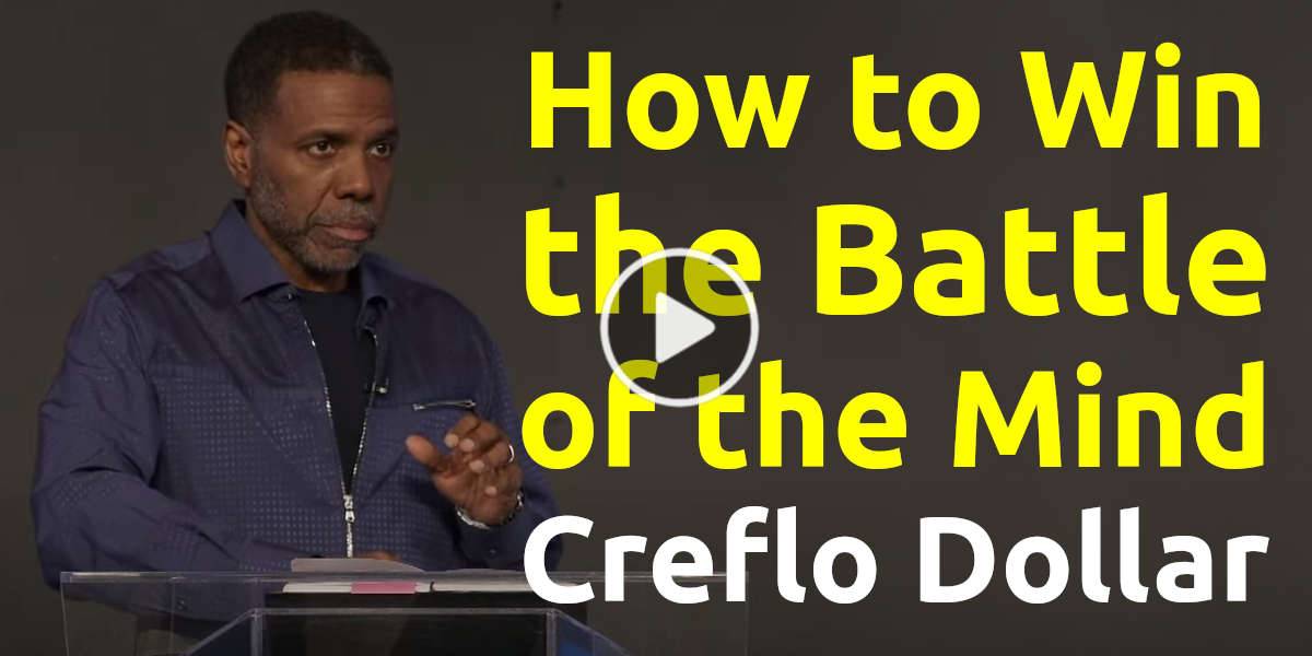 Creflo Dollar, Wednesday Sermon - How to Win the Battle of the Mind