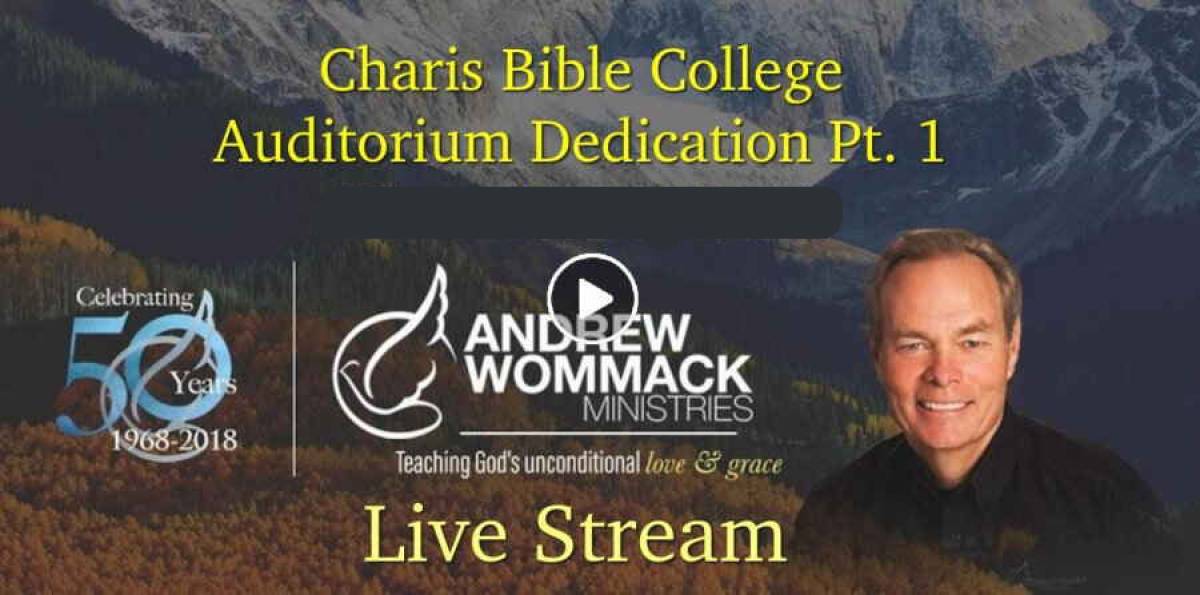 Charis Bible College - Auditorium Dedication Pt. 1 - November 3, 2018 - Andrew Wommack Ministries Live Stream Charis Bible College - Auditorium Dedication Pt. 1 - November 3, 2018 - Andrew Wommack Ministries Live Stream