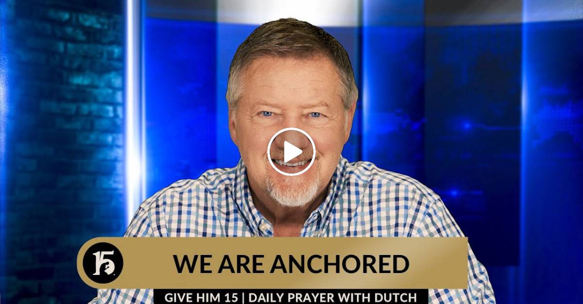 Daily Prayer With Dutch Sheets - May 1, 2024 - We Are Anchored 