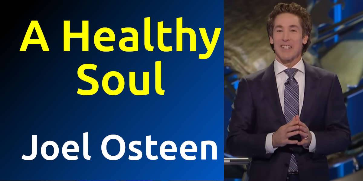 Joel Osteen Watch Sunday Sermon A Healthy Soul