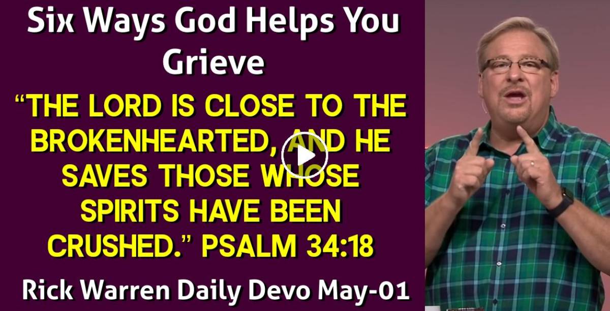 Rick Warren (May012023) Daily Devotional Six Ways God Helps You Grieve