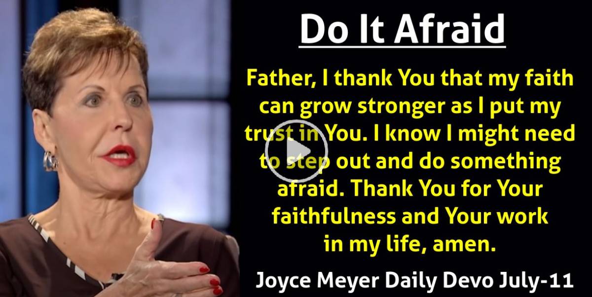Joyce Meyer (July112023) Daily Devotional Do It Afraid