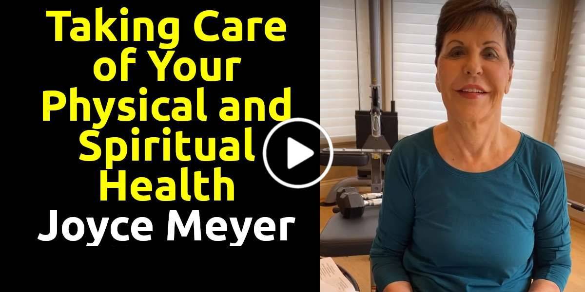 Taking Care of Your Physical and Spiritual Health - Joyce Meyer (April-29-2020) Taking Care of Your Physical and Spiritual Health - Joyce Meyer (April-29-2020)