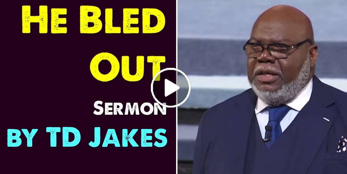 Bishop TD Jakes (March-22-2020) Sunday Sermon: He Bled Out