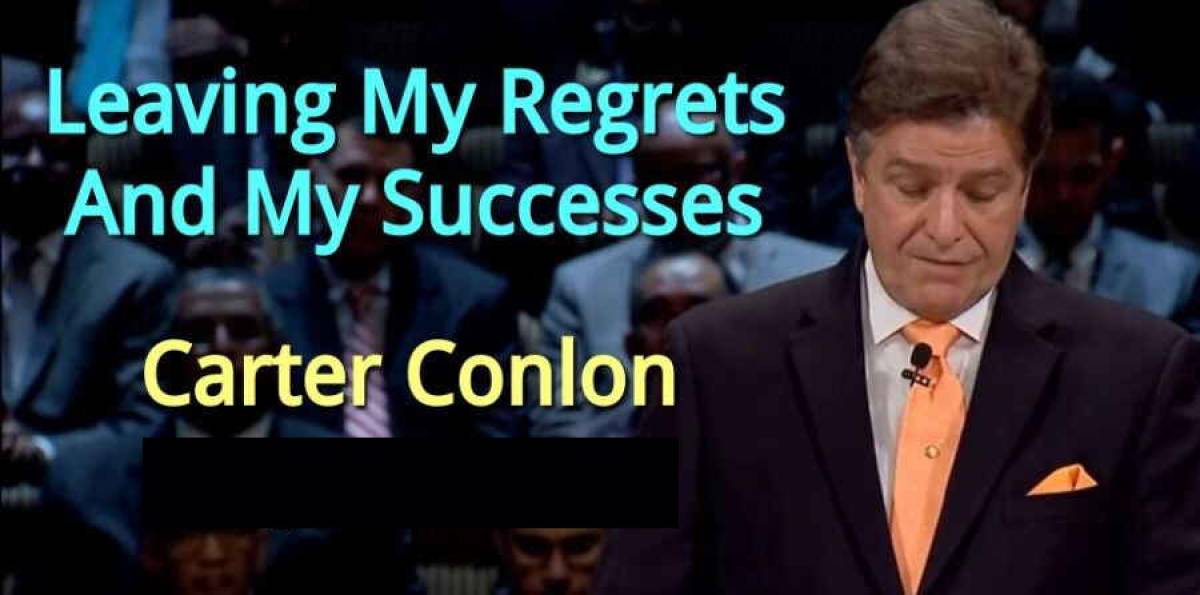 May 13, 2018 - Pastor Carter Conlon - Leaving My Regrets And My Successes May 13, 2018 - Pastor Carter Conlon - Leaving My Regrets And My Successes
