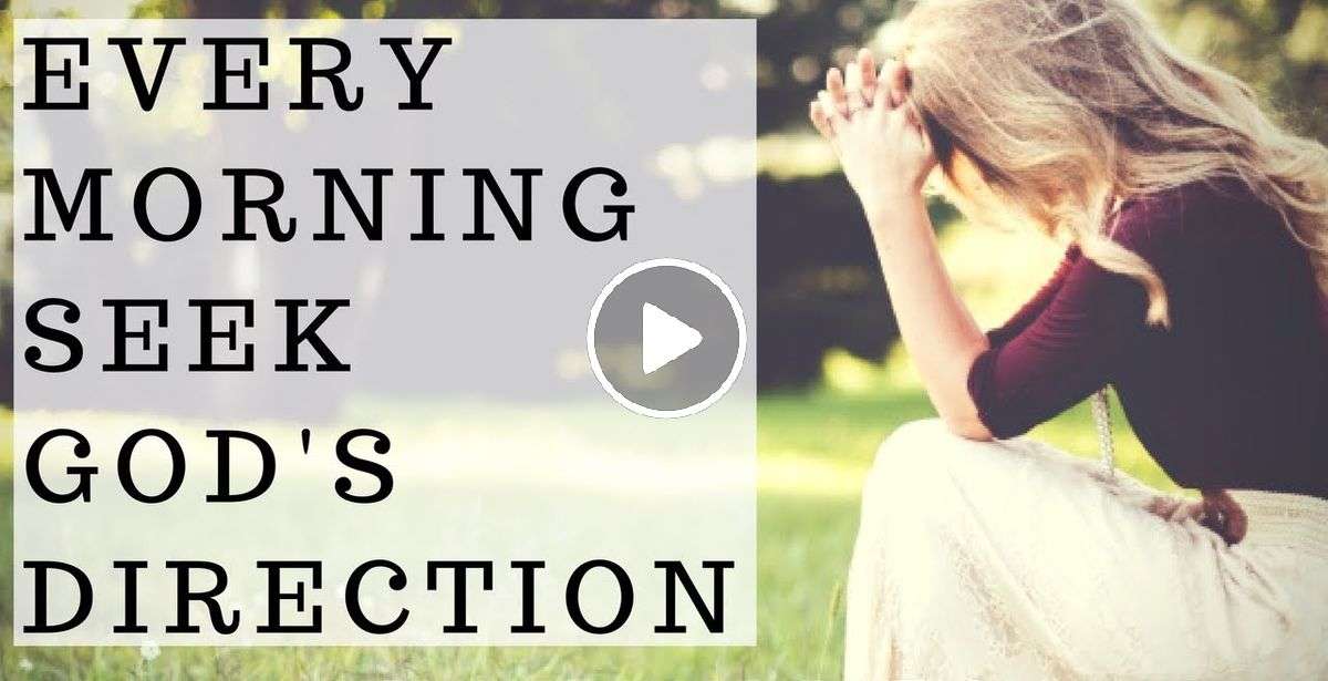 Every Morning Seek God’s Direction - Morning Inspiration to Motivate Your Day Every Morning Seek God’s Direction - Morning Inspiration to Motivate Your Day