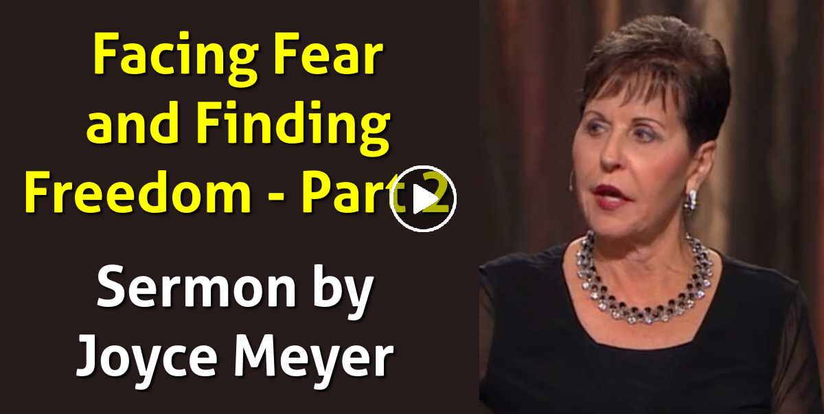 Facing Fear and Finding Freedom - Part 2 - Joyce Meyer Facing Fear and Finding Freedom - Part 2 - Joyce Meyer