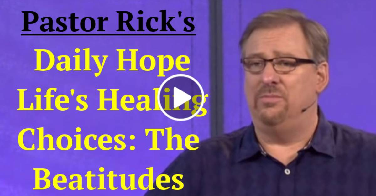 Pastor Rick's Daily Hope - Life's Healing Choices: The Beatitudes