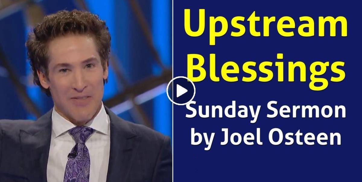 Joel Osteen - Watch Sermon: Upstream Blessings