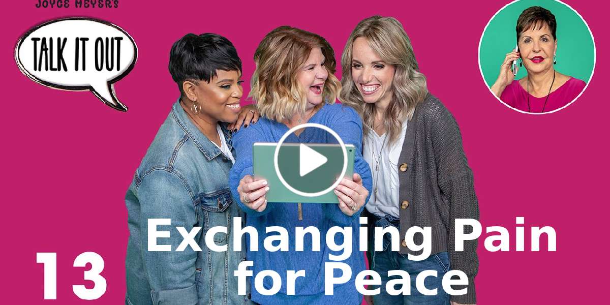 Exchanging Pain for Peace | Episode 13 - Joyce Meyer's Talk It Out Podcast (February-26-2020) Exchanging Pain for Peace | Episode 13 - Joyce Meyer's Talk It Out Podcast (February-26-2020)