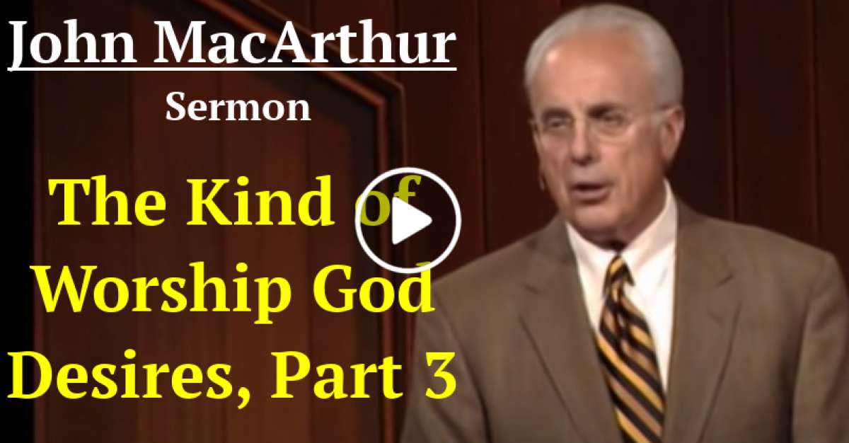 John MacArthur (November-24-2020) Sermon: The Kind of Worship God ...