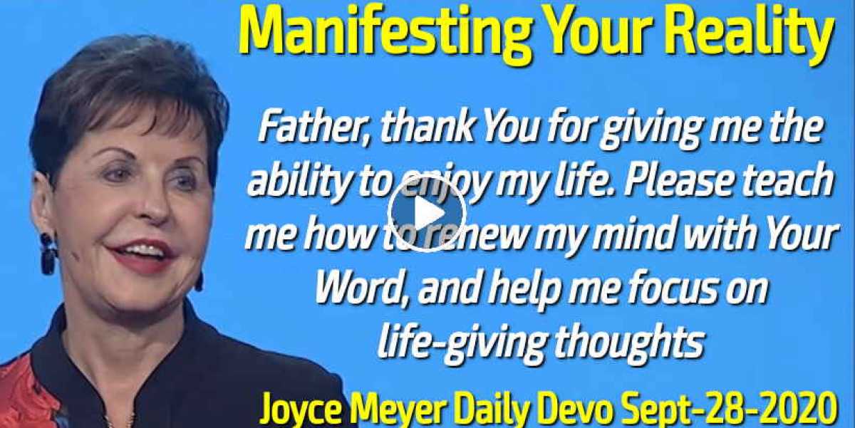 Joyce Meyer (September282020) Daily Devotion Manifesting Your Reality