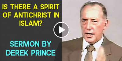 Is There A Spirit Of Antichrist In Islam? - Derek Prince (April-01-2020)