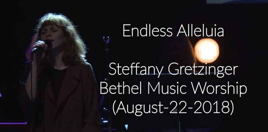 Endless Alleluia - Steffany Gretzinger | Bethel Music Worship (August-22-2018) Endless Alleluia - Steffany Gretzinger | Bethel Music Worship (August-22-2018)