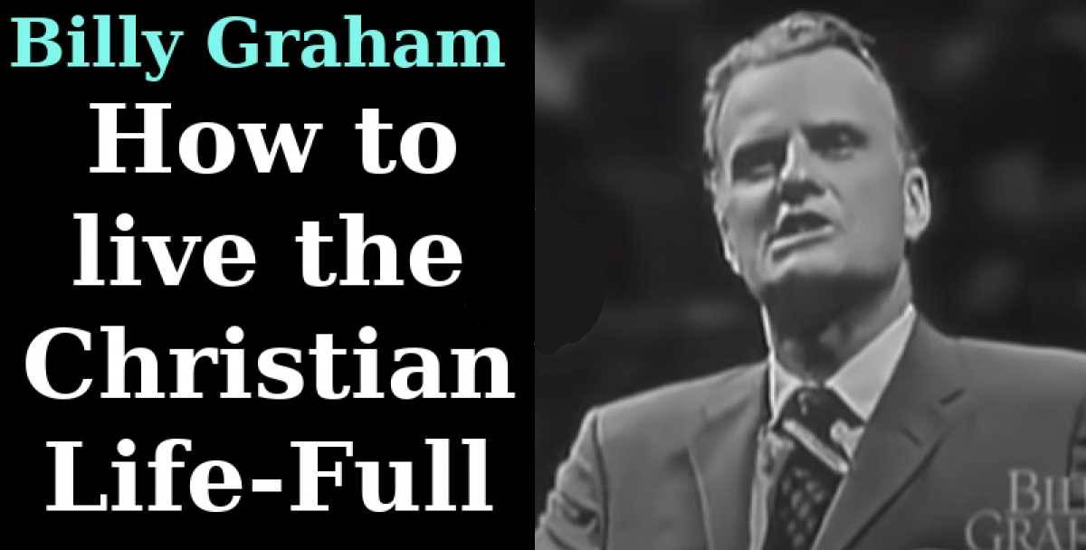 Billy Graham How to live the Christian Life-Full (June-14-2020) Billy Graham How to live the Christian Life-Full (June-14-2020)
