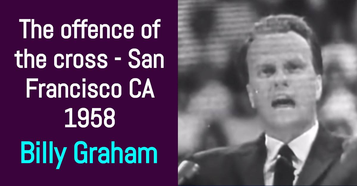 Billy Graham - The offence of the cross - San Francisco CA 1958