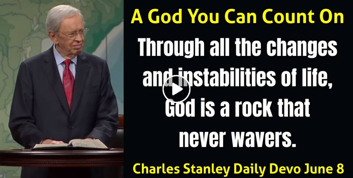 Charles Stanley (June082023) Daily Devotional A God You Can Count On