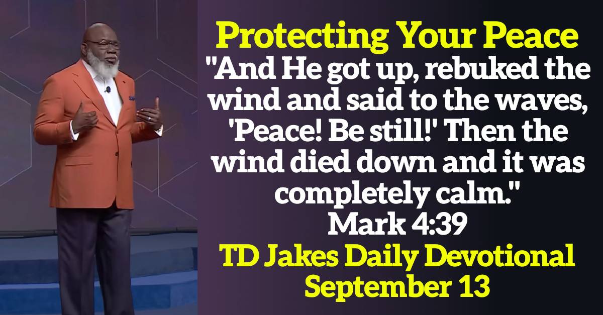 Td Jakes Making Peace With Your Past TD Jakes Daily Devotional (September 13, 2024) Protecting Your Peace