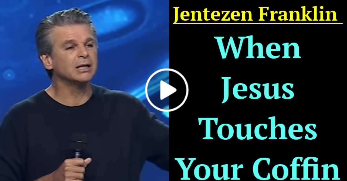 When Jesus Touches Your Coffin (August-01-2020) When Jesus Touches Your Coffin (August-01-2020)