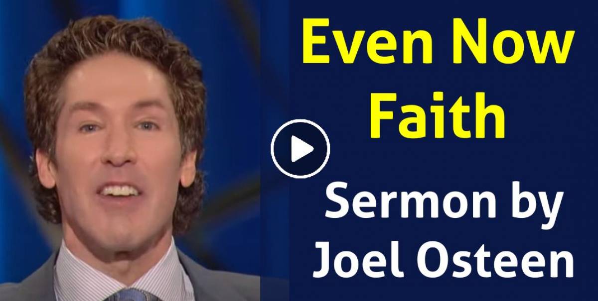 Even Now Faith - Joel Osteen Even Now Faith - Joel Osteen