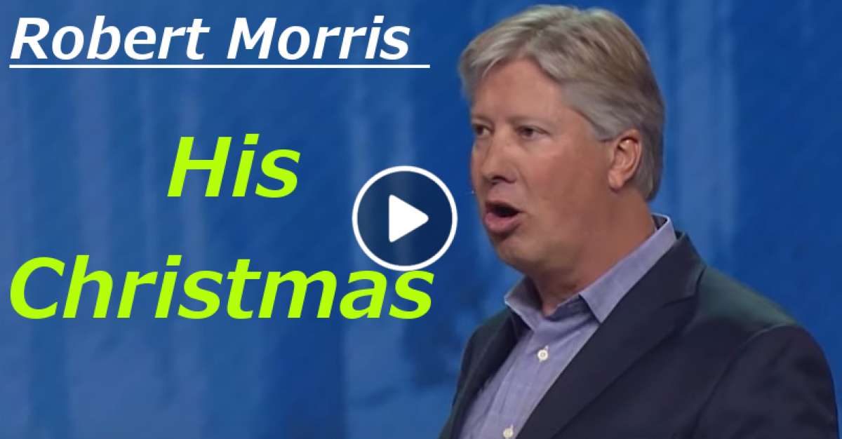 Robert Morris Christmas Message 2022 Robert Morris (Januaru-03-2021) His Christmas