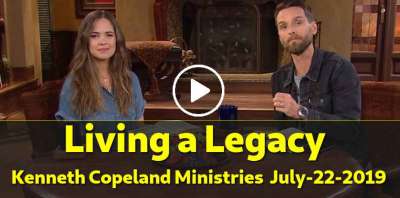 Living a Legacy - Kenneth Copeland Ministries (July-22-2019)