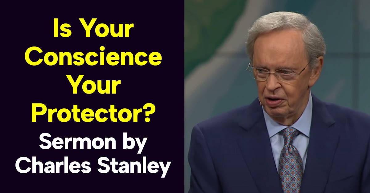 Is Your Conscience Your Protector? – Dr. Charles Stanley ( june 29 2019 ) Is Your Conscience Your Protector? – Dr. Charles Stanley ( june 29 2019 )