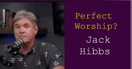 Perfect Worship? - Jack Hibbs