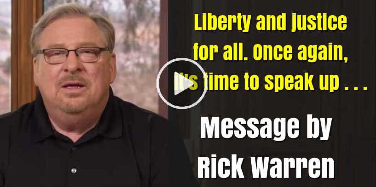 Liberty and justice for all. Once again, it's time to speak up . . . Rick Warren (May-30-2020) Liberty and justice for all. Once again, it's time to speak up . . . Rick Warren (May-30-2020)