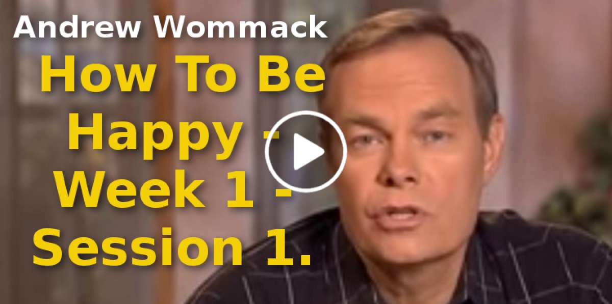 Andrew Wommack: How To Be Happy - Week 1 - Session 1 (September-24-2019) Andrew Wommack: How To Be Happy - Week 1 - Session 1 (September-24-2019)