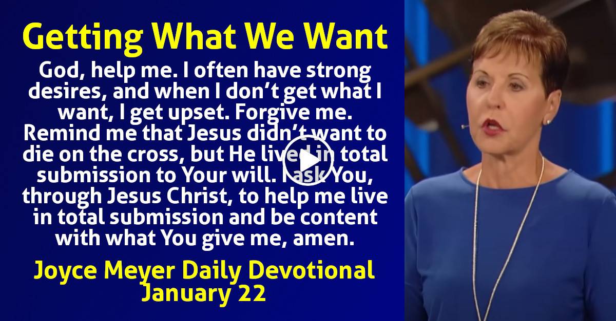 Joyce Meyer (January222024) Daily Devotional Getting What We Want