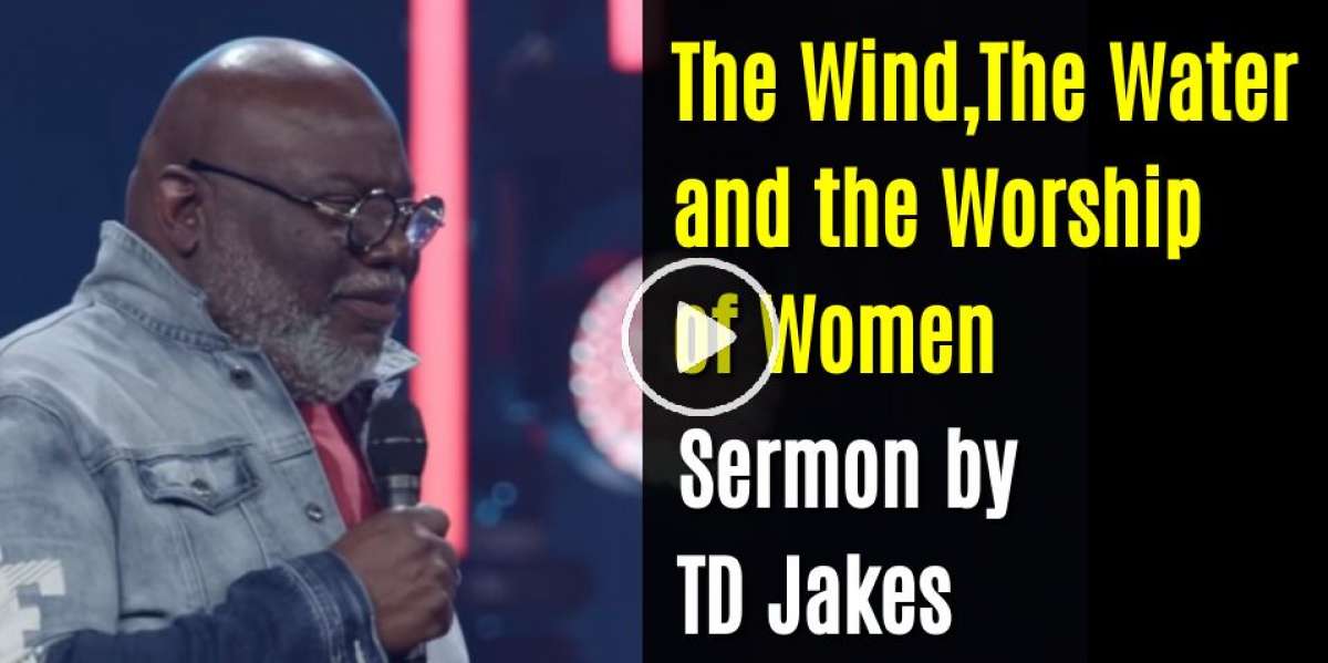 TD Jakes - The Wind,The Water and the Worship of Women (April-11-2020) TD Jakes - The Wind,The Water and the Worship of Women (April-11-2020)