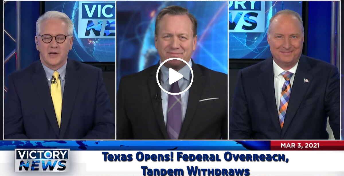 Victory News: Texas Opens! Federal Overreach, Tandem Withdraws - The Victory Channel (March-04-2021) Victory News: Texas Opens! Federal Overreach, Tandem Withdraws - The Victory Channel (March-04-2021)