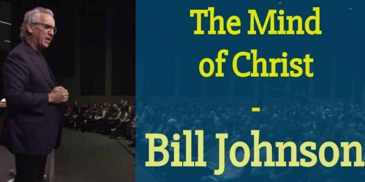 The Mind of Christ - Bill Johnson The Mind of Christ - Bill Johnson