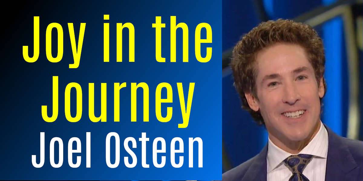 Joel Osteen Watch Sunday Sermon Joy in the Journey
