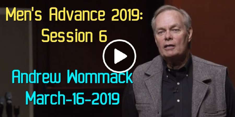 Men's Advance 2019: Session 6 – Andrew Wommack (March-16-2019) Men's Advance 2019: Session 6 – Andrew Wommack (March-16-2019)