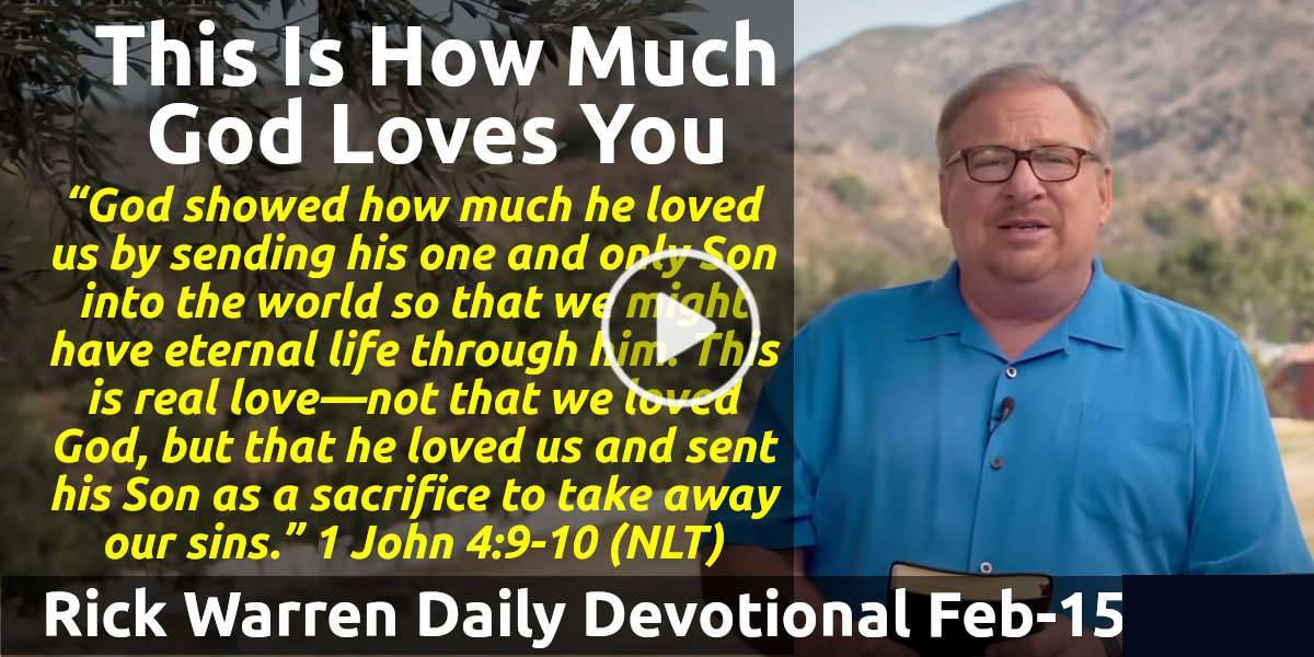 Rick Warren Daily Devotional February 15 2023 Daily Hope This Is How Much God Loves You 5180