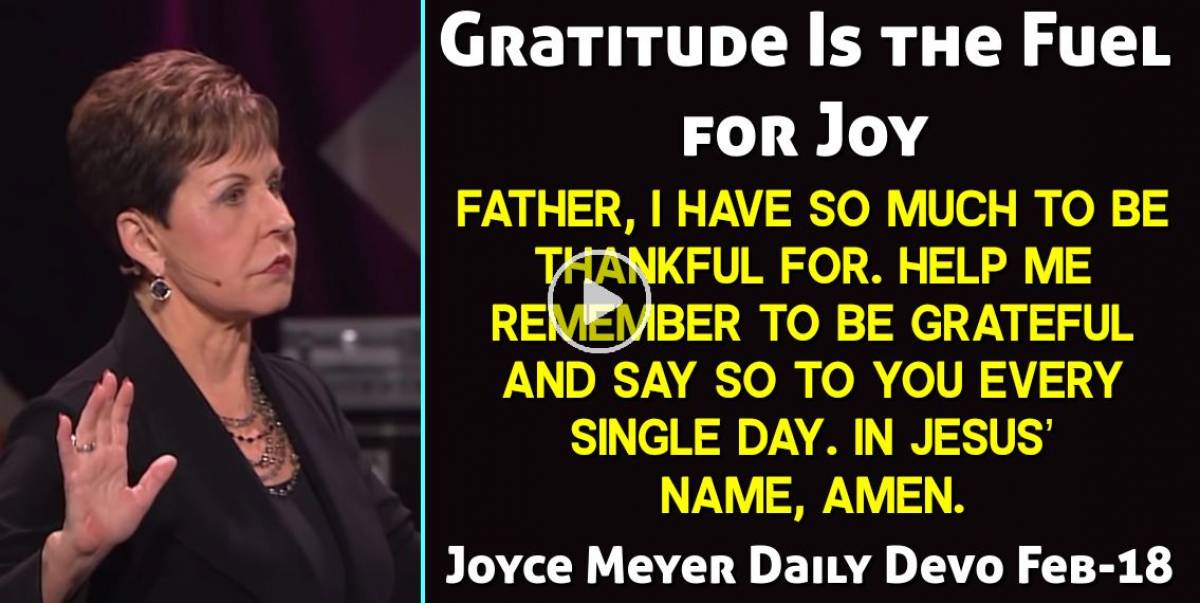 Joyce Meyer (February182023) Daily Devotional Gratitude Is the Fuel for Joy