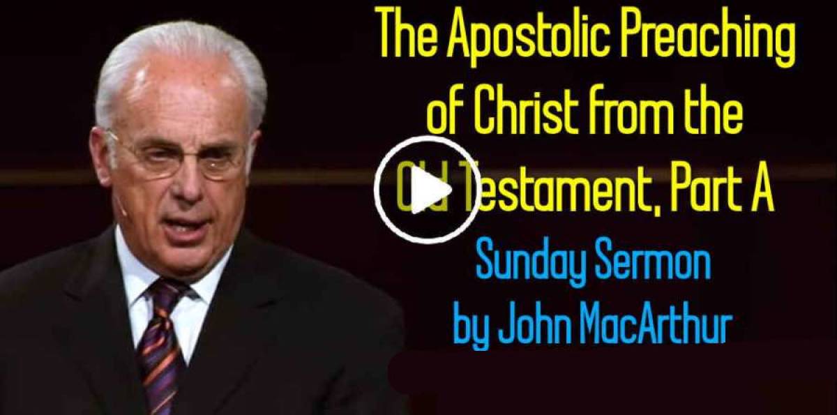 Sunday Sermon by John MacArthur (June-16-2019) The Apostolic Preaching ...