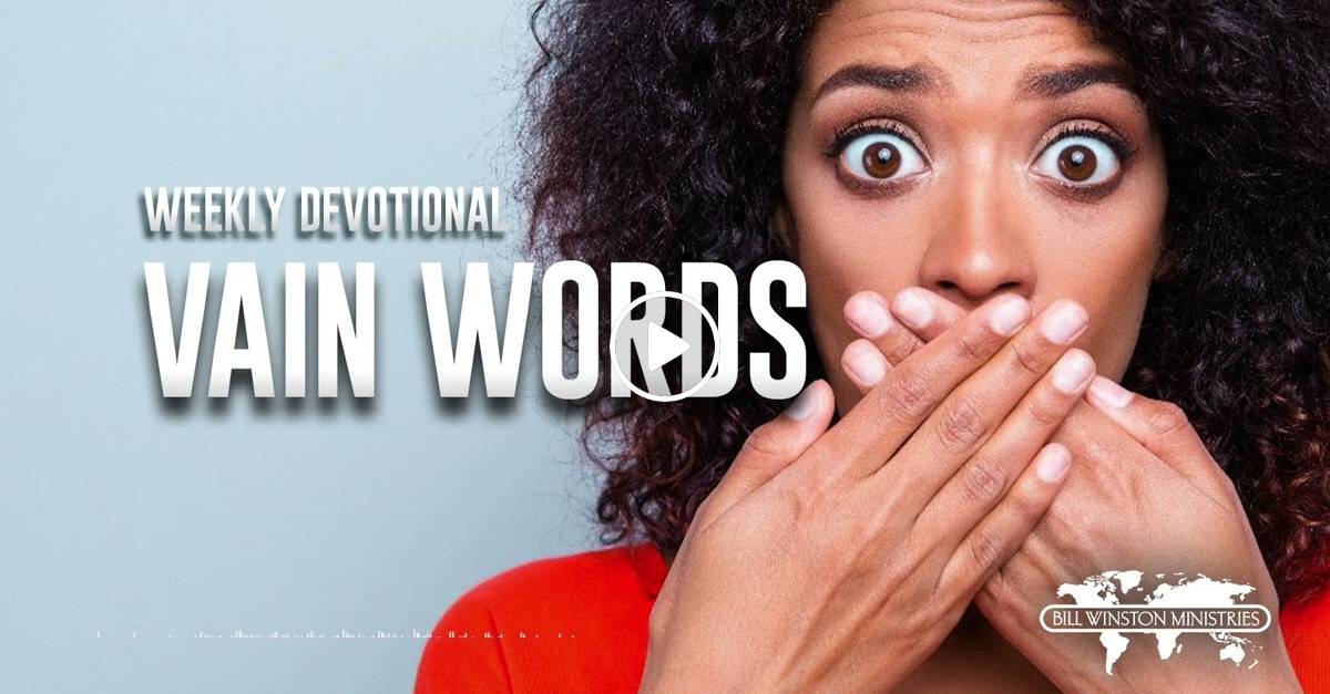 Bill Winston (January-29-2024) Weekly Devotional: Vain Words