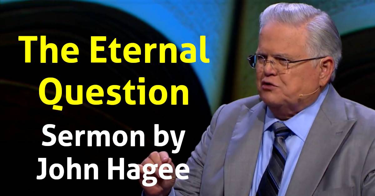 John Hagee - Watch Sermon: The Eternal Question