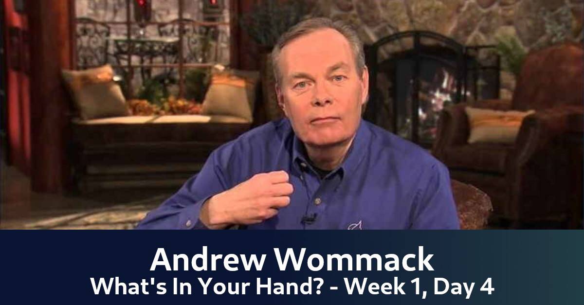 Andrew Wommack - What's In Your Hand? - Week 1, Day 4 -The Gospel Truth Andrew Wommack - What's In Your Hand? - Week 1, Day 4 -The Gospel Truth