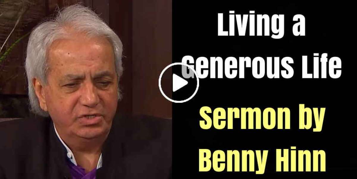 Living a Generous Life - Benny Hinn Living a Generous Life - Benny Hinn