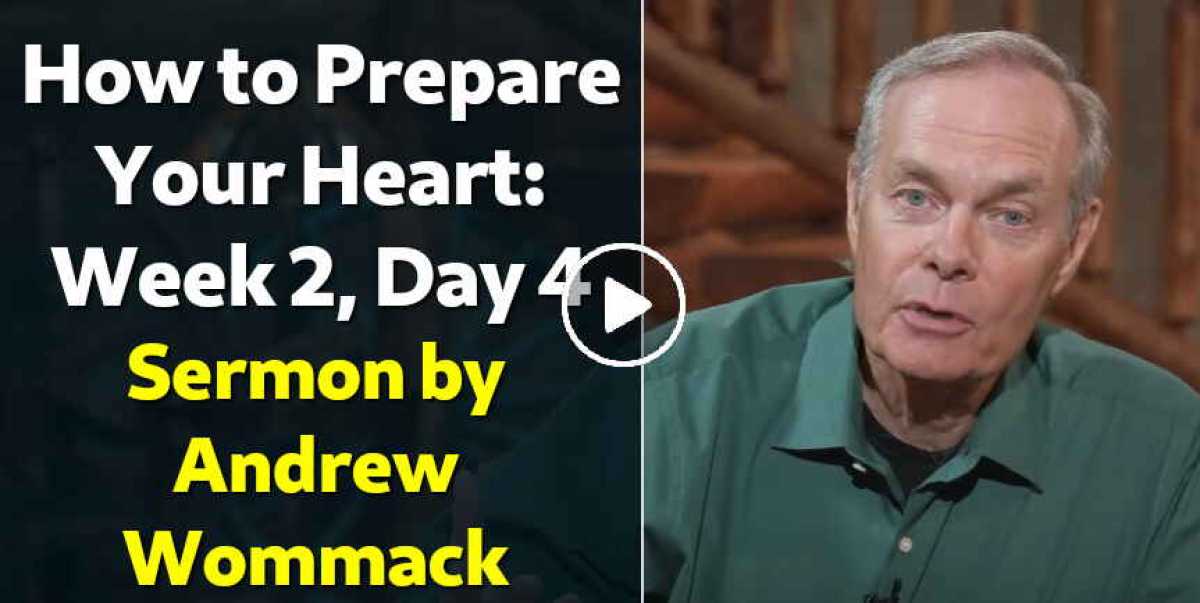 How to Prepare Your Heart: Week 2, Day 4 - Andrew Wommack (October-29-2020) How to Prepare Your Heart: Week 2, Day 4 - Andrew Wommack (October-29-2020)