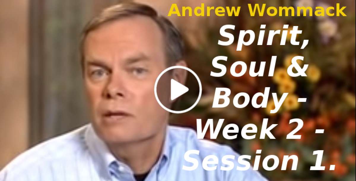 Andrew Wommack: Spirit, Soul & Body - Week 2 - Session 1 (September-25-2019) Andrew Wommack: Spirit, Soul & Body - Week 2 - Session 1 (September-25-2019)