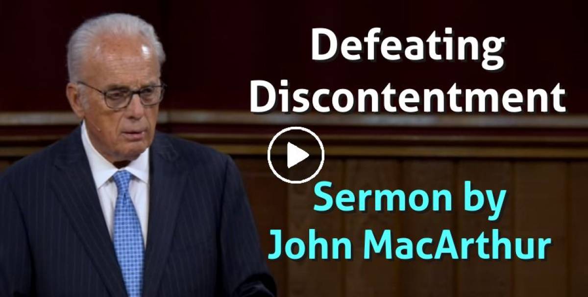 John MacArthur Watch Sermon: Defeating Discontentment