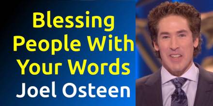 Blessing People With Your Words - Joel Osteen
