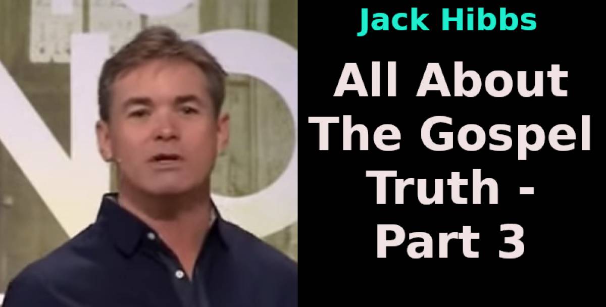 Jack Hibbs (May192024) All About The Gospel Truth Part 3