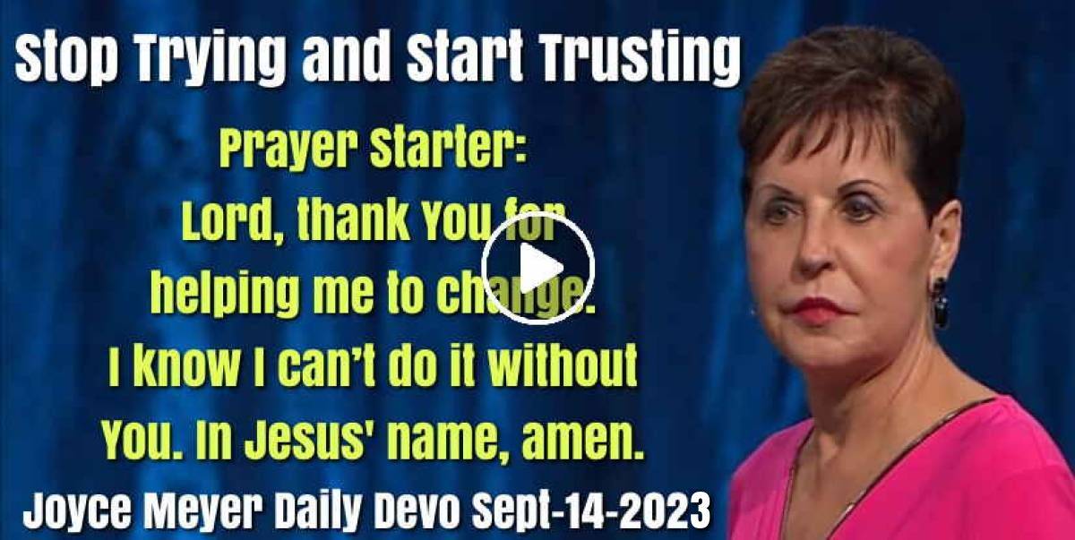 Joyce Meyer (September142023) Daily Devotional Stop Trying and Start